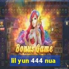 lil yun 444 nua